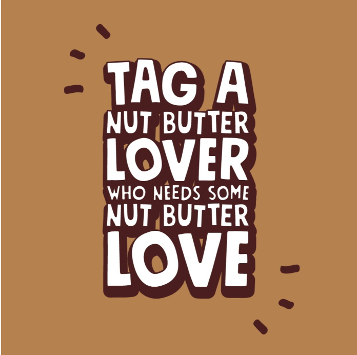  Nominate a nut butter lover 